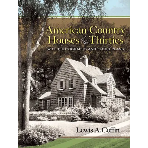 American Country Houses of the Thirties: With Photographs and Floor Plans
