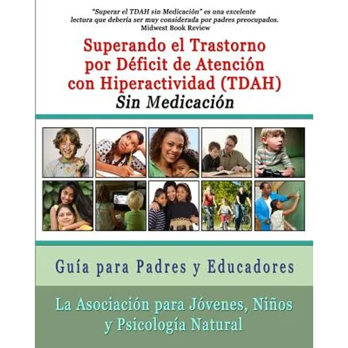 Superar el Trastorno por Déficit de Atención con Hiperactividad (TDAH) Sin Medicación: Guía para Padres y Educadores