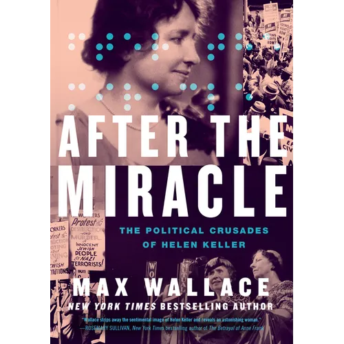 After the Miracle: The Political Crusades of Helen Keller