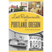 Lost Restaurants of Portland, Oregon