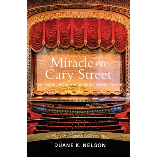 Miracle on Cary Street: Restoring Virginia's Grandest Movie Palace