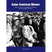 Asian American Women: Issues, Concerns, and Responsive Human and Civil Rights Advocacy