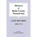 Abstracts of Bucks County, Pennsylvania Land Records, 1684-1723