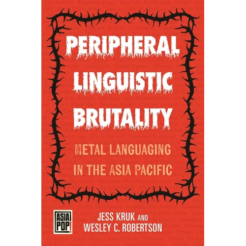 Peripheral Linguistic Brutality: Metal Languaging in the Asia Pacific