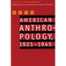 American Anthropology, 1921-1945: Papers from the American Anthropologist