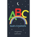 ABC God's Creations: A Christian Alphabet Book For Kids 0-3 Years (Baby Book, Toddler Book, Preschooler Book, Children's Book)