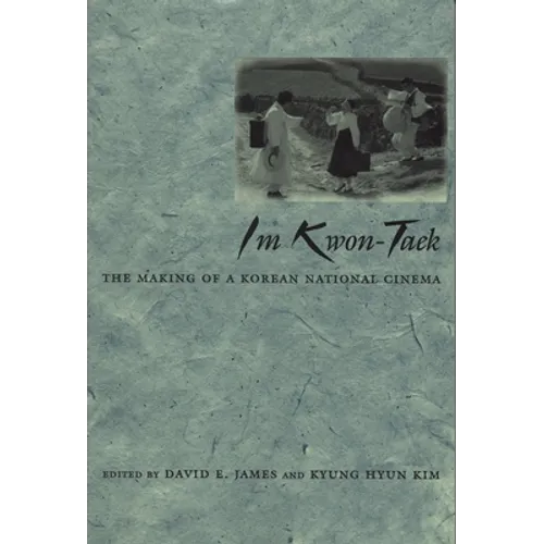 Im Kwon-Taek: The Making of a Korean National Cinema