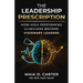 The Leadership Prescription: How High Performing Clinicians Become Visionary Leaders