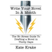 Write Your Novel In A Month: The No Stress Guide To Drafting A Novel in Thirty Days