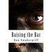 Raising the Bar: Creating and Nurturing Adaptability to Deal with the Changing Face of War
