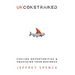 Unconstrained: Fueling Opportunities & Unsucking Your Business