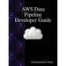 AWS Data Pipeline Developer Guide