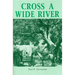Cross a Wide River: A Western Novel