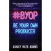 #Byop: Be Your Own Producer