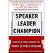 Speaker, Leader, Champion: Succeed at Work Through the Power of Public Speaking, Featuring the Prize-Winning Speeches of Toastmasters World Champions