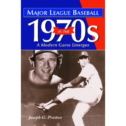 Major League Baseball in the 1970s: A Modern Game Emerges