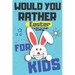 Would You Rather Easter Try Not to Laugh Challenge For Kids: Question & Answer Game A Family and Interactive Activity Book For Boys and Girls Happy Ea