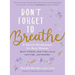 Don't Forget to Breathe: 5-Minute Mindfulness for Busy Women - Beat Stress and Find Calm Anytime, Anywhere!