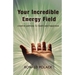 Your Incredible Energy Field: creative pathway to health and happiness
