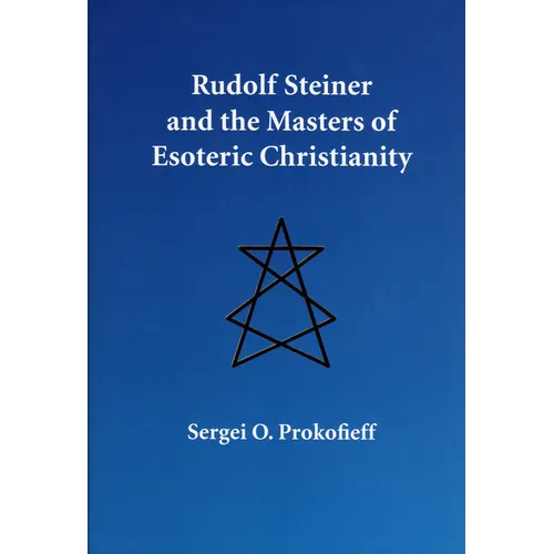 Rudolf Steiner and the Masters of Esoteric Christianity