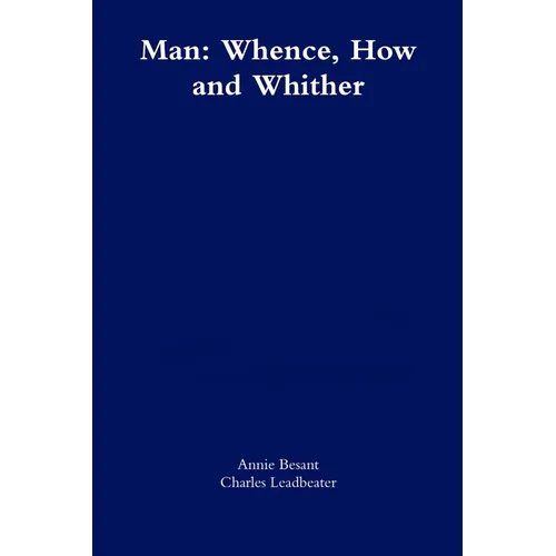 Man: Whence, How and Whither