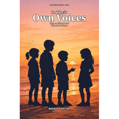 In Their Own Voices: Kids on Divorce and Why Dad Matters