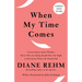When My Time Comes: Conversations About Whether Those Who Are Dying Should Have the Right to Determine When Life Should End