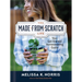 The Made-From-Scratch Life: Your Get-Started Homesteading Guide