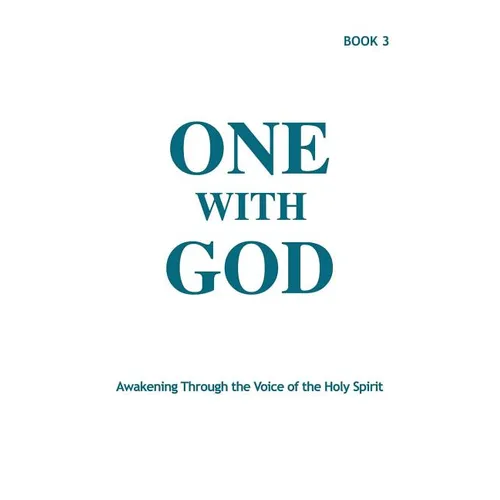 One With God: Awakening Through the Voice of the Holy Spirit - Book 3
