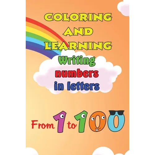 Coloring and Learning Book: Writing numbers in letters from 1 to 100