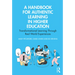 A Handbook for Authentic Learning in Higher Education: Transformational Learning Through Real World Experiences