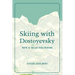 Skiing with Dostoyevsky: New and Selected Poems