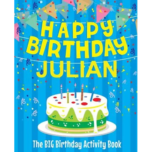 Happy Birthday Julian - The Big Birthday Activity Book: (Personalized Children's Activity Book)