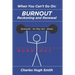 When You Can't Go On: Burnout, Reckoning and Renewal