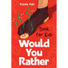 Would You Rather For Kids: 200 Silly Scenarios, Hilarious Questions and Challenging Family Fun