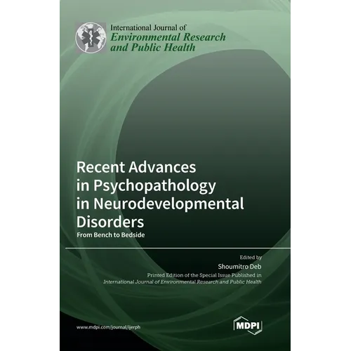 Recent Advances in Psychopathology in Neurodevelopmental Disorders: From Bench to Bedside