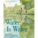 Water Is Water: A Book about the Water Cycle