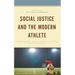 Social Justice and the Modern Athlete: Exploring the Role of Athlete Activism in Social Change