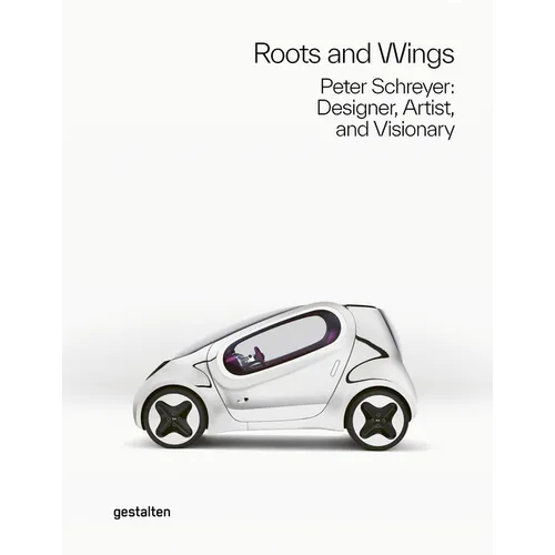 Roots and Wings: Peter Schreyer: Designer, Artist, and Visionary