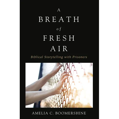 A Breath of Fresh Air: Biblical Storytelling with Prisoners