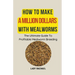 How To Make A Million Dollars With Mealworms: The Ultimate Guide To Profitable Mealworm Breeding