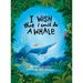 I Wish That I Could Be A Whale