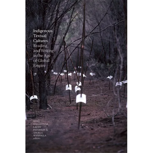 Indigenous Textual Cultures: Reading and Writing in the Age of Global Empire