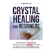 Crystal Healing for Beginners: Introduction to Crystal Healing, Learn how to Achieve Higher Consciousness and Enhance your Spiritual Balance with the