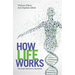 How Life Works: The Inside Word from a Biochemist
