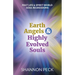 Earth Angels & Highly Evolved Souls: Past Life & Spirit World Soul Regressions