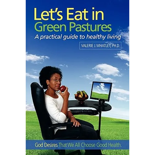 Let's Eat in Green Pastures: A Practical Guide to Healthy Living