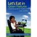 Let's Eat in Green Pastures: A Practical Guide to Healthy Living