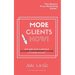 More Clients Now! The Beauty Pros Marketing Guide.: Explode Your Clientele, Maximize Your Bookings To Make A 6 Figure Income.