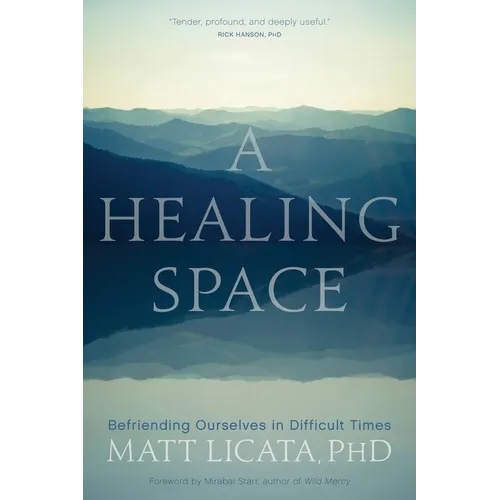 A Healing Space: Befriending Ourselves in Difficult Times - Paperback